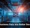Turn Business Data Into Better Decisions
